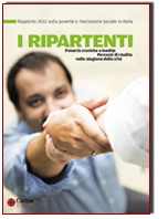 I Ripartenti - Presentato ieri il Rapporto annuale di Caritas Italiana sulla povertà e l'esclusione sociale